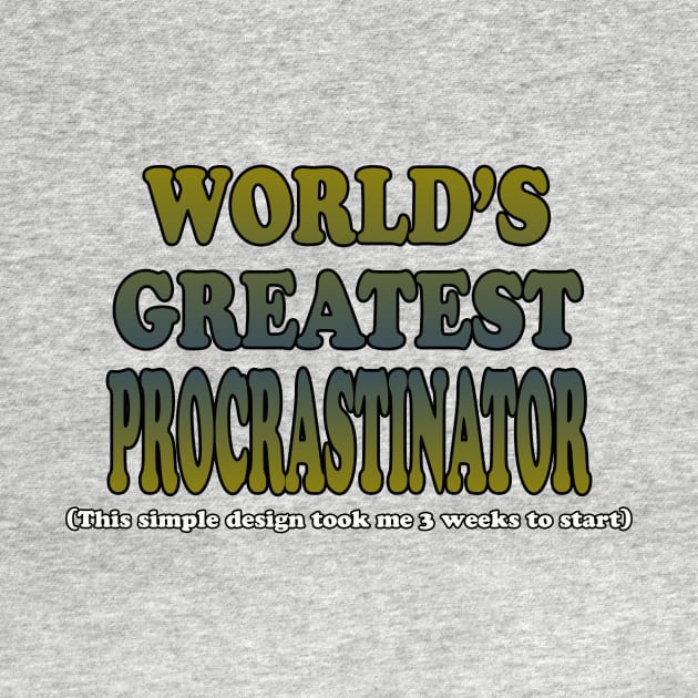 World's Greatest Procrastinator by CuJo's Hangout